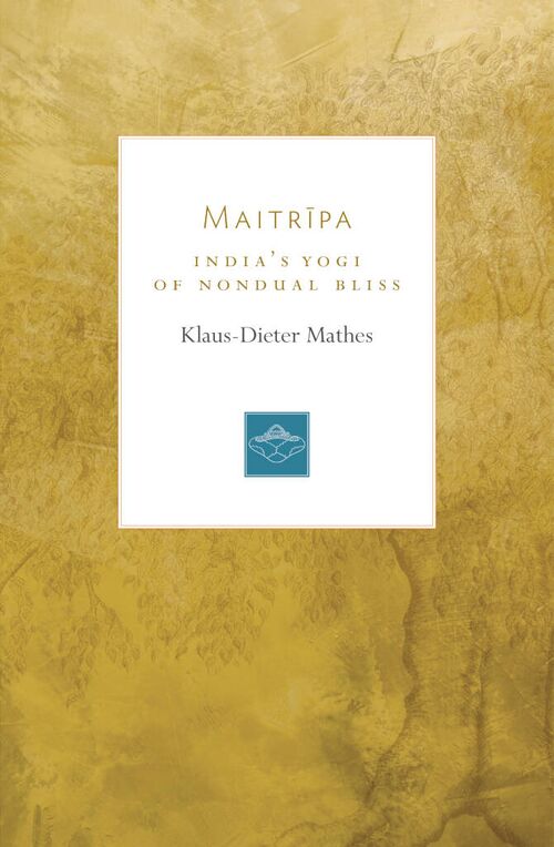 Maitripa-Indias Yogi of Nondual Bliss-front.jpg